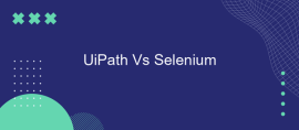 مقایسه اتوماسیون تحت وب UiPath با Selenium